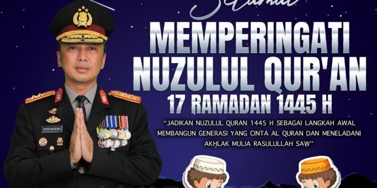Jadikan Nuzulul Quran 1445 H Sebagai Langkah Awal Membangun Generasi yang Cinta Al Quran dan Meneladani Akhlak Mulia Rasulullah SAW