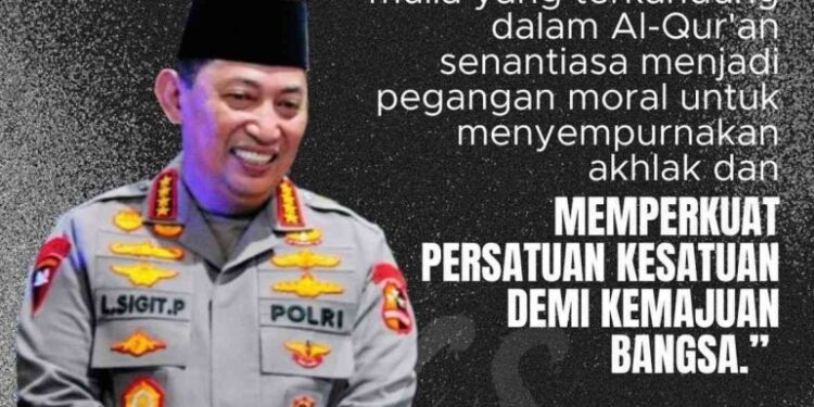 Kapolri : Semoga Nilai Nilai Mulia Dalam Al Qur’an Sentiasa Jadi Pegangan Moral Dan Sempurnakan Akhlaq