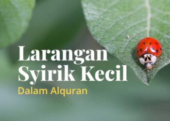 Makna Syirik dan Larangan Berbuat Syirik